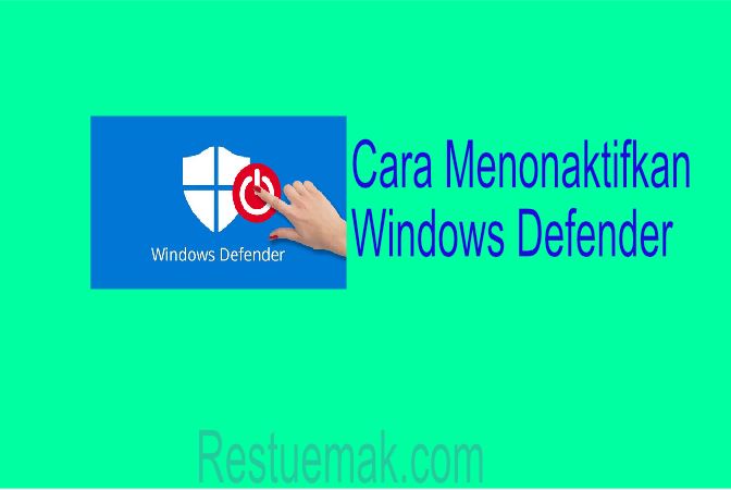 cara menonaktifkan Windows Defender